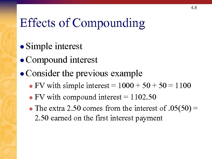 4. 6 Effects of Compounding l Simple interest l Compound interest l Consider the