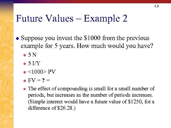 4. 8 Future Values – Example 2 l Suppose you invest the $1000 from