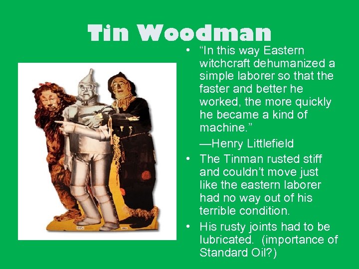 Tin Woodman • “In this way Eastern witchcraft dehumanized a simple laborer so that
