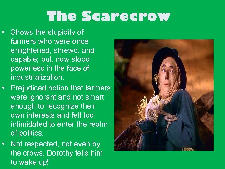 The Scarecrow • Shows the stupidity of farmers who were once enlightened, shrewd, and