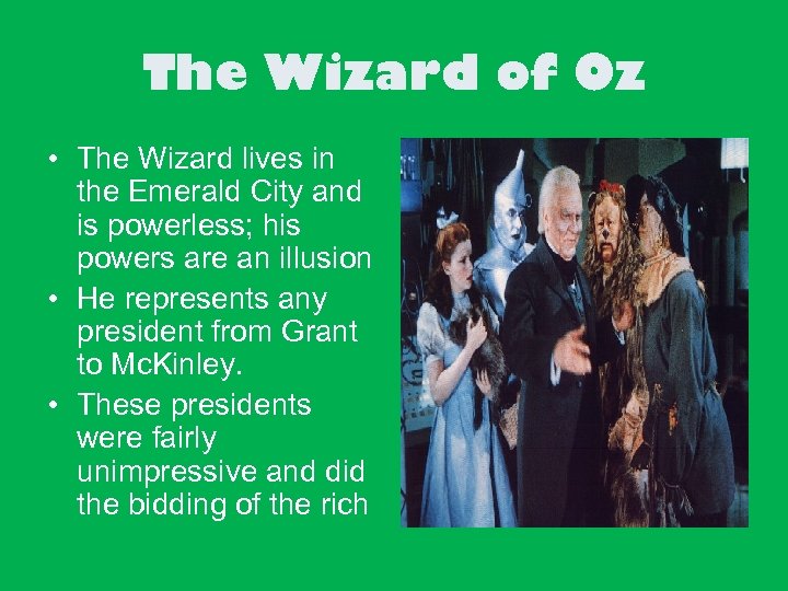 The Wizard of Oz • The Wizard lives in the Emerald City and is