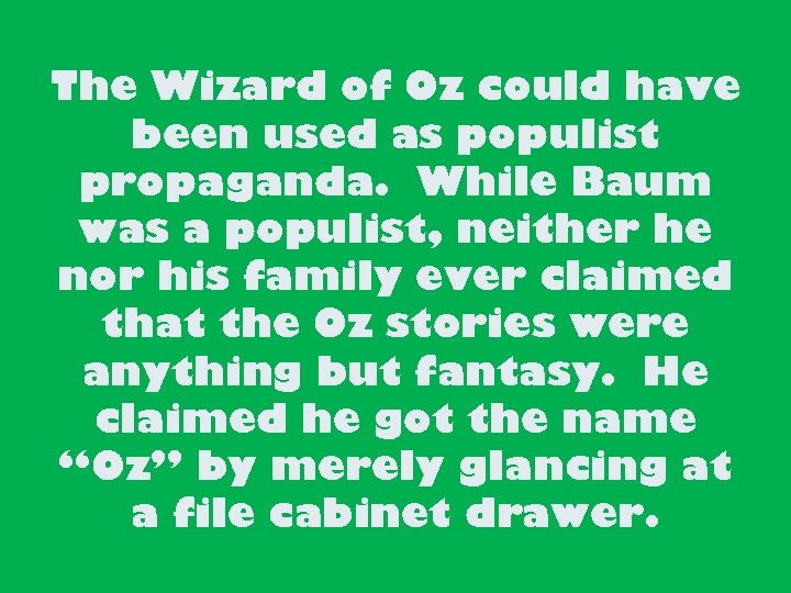 The Wizard of Oz could have been used as populist propaganda. While Baum was