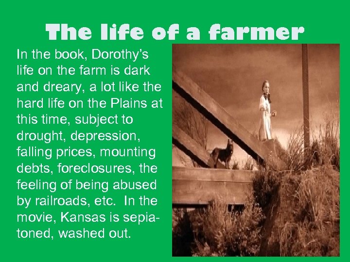 The life of a farmer In the book, Dorothy’s life on the farm is