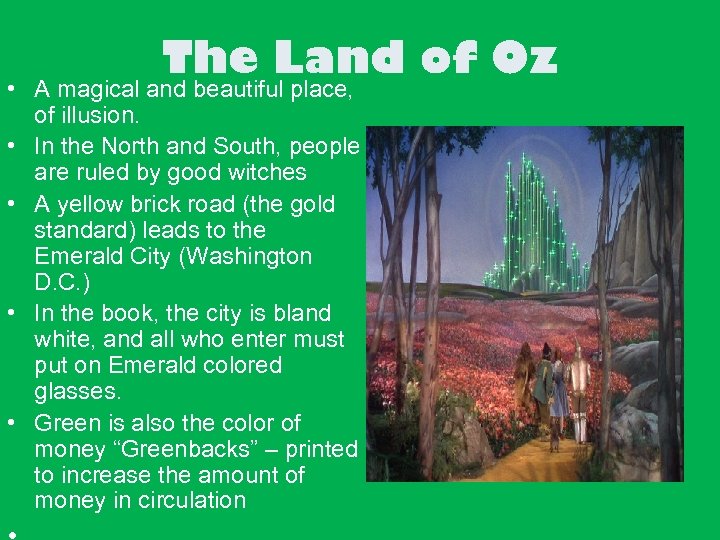 The Land of Oz • A magical and beautiful place, of illusion. • In