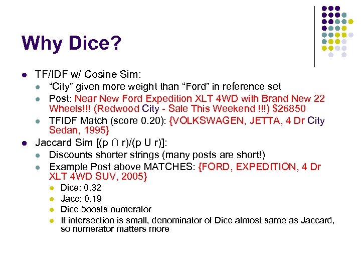 Why Dice? l l TF/IDF w/ Cosine Sim: l “City” given more weight than