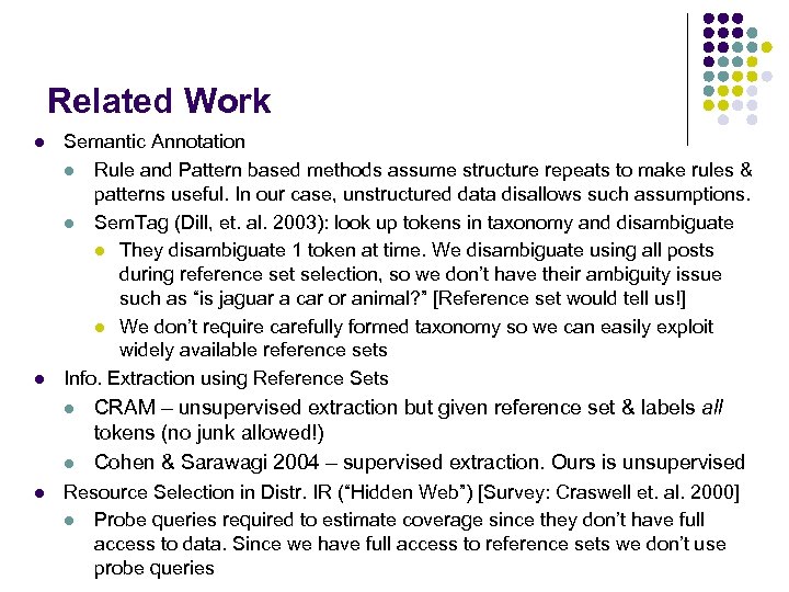 Related Work l l Semantic Annotation l Rule and Pattern based methods assume structure
