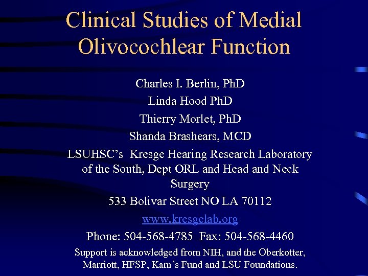 Clinical Studies of Medial Olivocochlear Function Charles I. Berlin, Ph. D Linda Hood Ph.