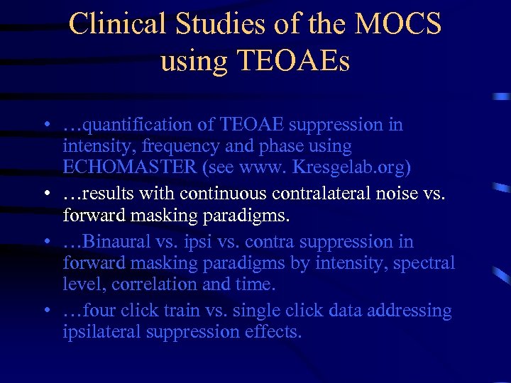 Clinical Studies of the MOCS using TEOAEs • …quantification of TEOAE suppression in intensity,