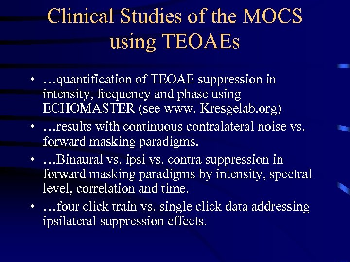 Clinical Studies of the MOCS using TEOAEs • …quantification of TEOAE suppression in intensity,