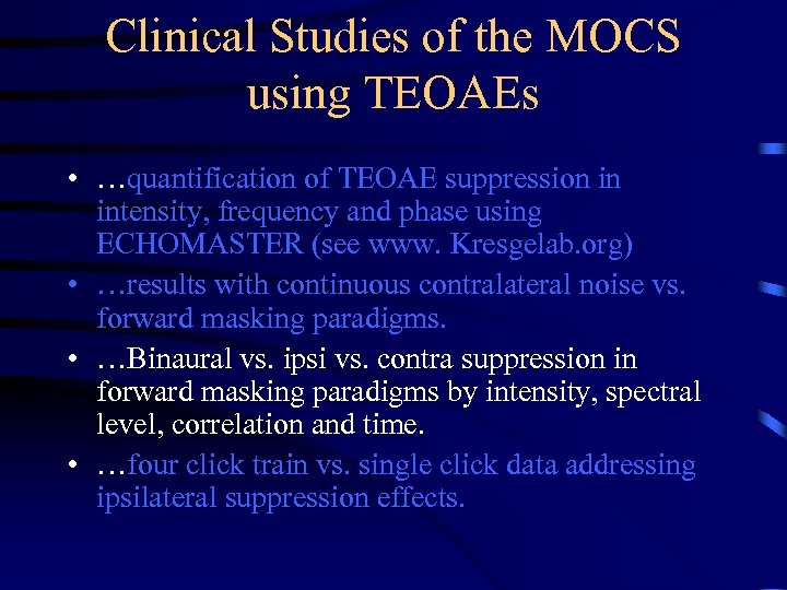 Clinical Studies of the MOCS using TEOAEs • …quantification of TEOAE suppression in intensity,