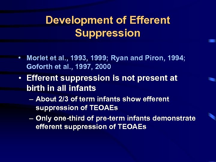 Development of Efferent Suppression • Morlet et al. , 1993, 1999; Ryan and Piron,