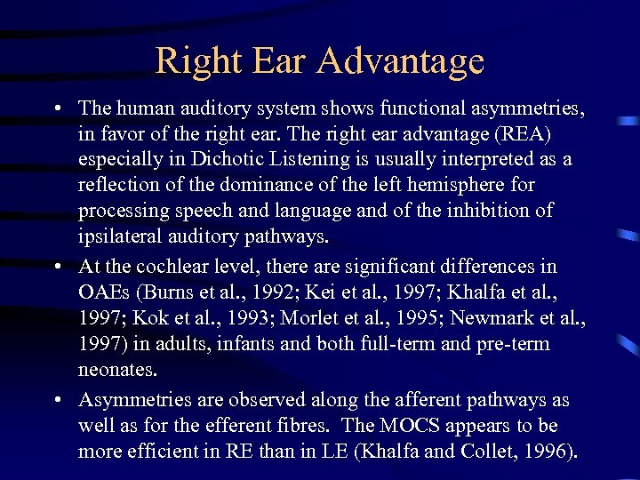 Right Ear Advantage • The human auditory system shows functional asymmetries, in favor of