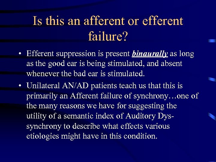 Is this an afferent or efferent failure? • Efferent suppression is present binaurally as