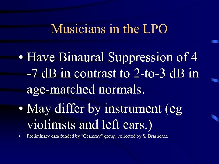 Musicians in the LPO • Have Binaural Suppression of 4 -7 d. B in