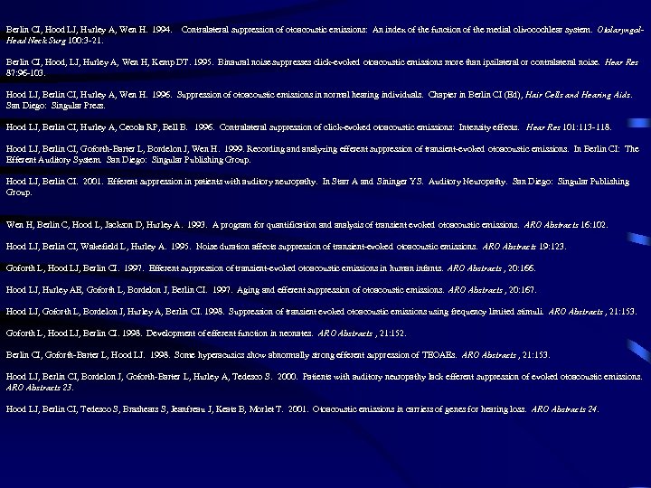 Berlin CI, Hood LJ, Hurley A, Wen H. 1994. Contralateral suppression of otoacoustic emissions: