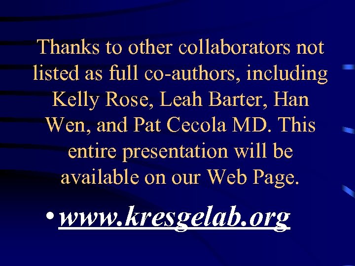 Thanks to other collaborators not listed as full co-authors, including Kelly Rose, Leah Barter,