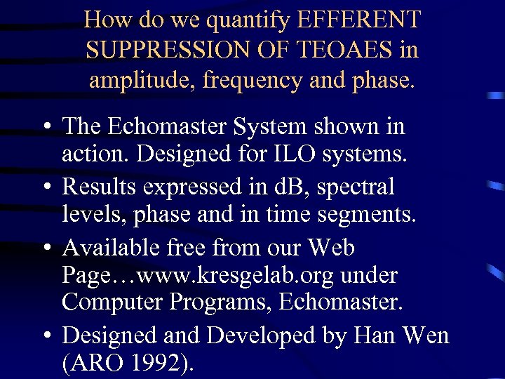 How do we quantify EFFERENT SUPPRESSION OF TEOAES in amplitude, frequency and phase. •