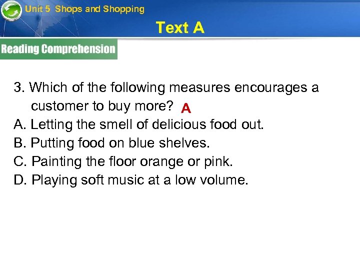 Unit 5 Shops and Shopping Text A 3. Which of the following measures encourages