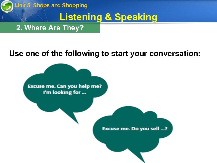 Unit 5 Shops and Shopping Listening & Speaking 2. Where Are They? Use one