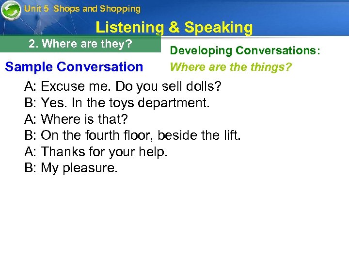 Unit 5 Shops and Shopping Listening & Speaking 2. Where are they? Developing Conversations: