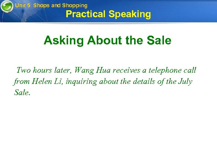 Unit 5 Shops and Shopping Practical Speaking Asking About the Sale Two hours later,