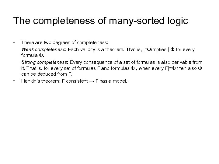 The completeness of many-sorted logic • • There are two degrees of completeness: Weak