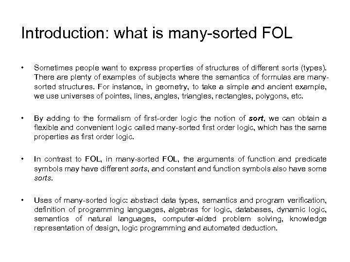 Introduction: what is many-sorted FOL • Sometimes people want to express properties of structures