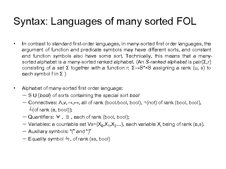 Syntax: Languages of many sorted FOL • In contrast to standard first-order languages, in