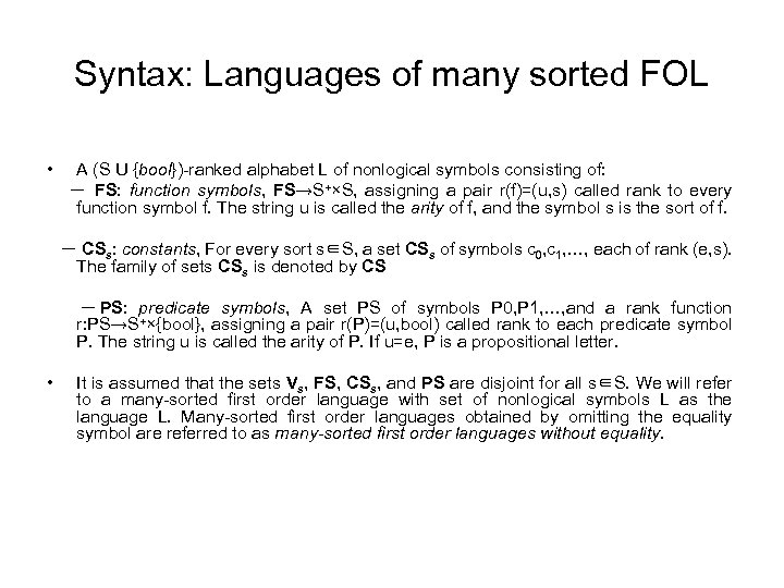 Syntax: Languages of many sorted FOL • A (S U {bool})-ranked alphabet L of