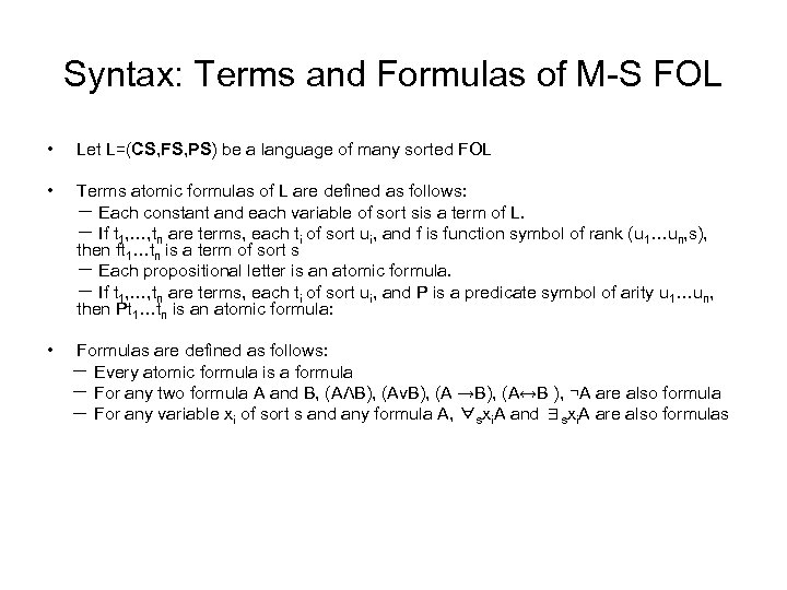 Syntax: Terms and Formulas of M-S FOL • Let L=(CS, FS, PS) be a
