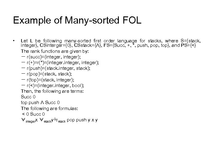 Example of Many-sorted FOL • Let L be following many-sorted first order language for