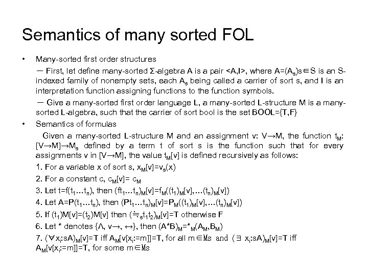 Semantics of many sorted FOL • • Many-sorted first order structures － First, let