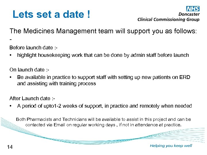 Lets set a date ! The Medicines Management team will support you as follows: