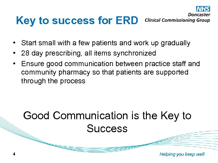 Key to success for ERD • Start small with a few patients and work