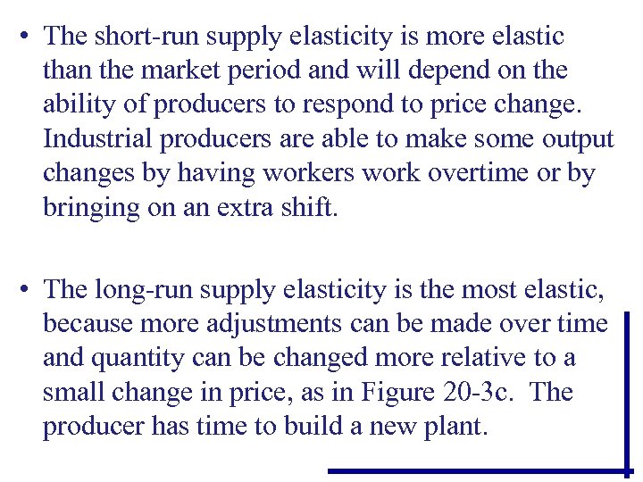  • The short‑run supply elasticity is more elastic than the market period and