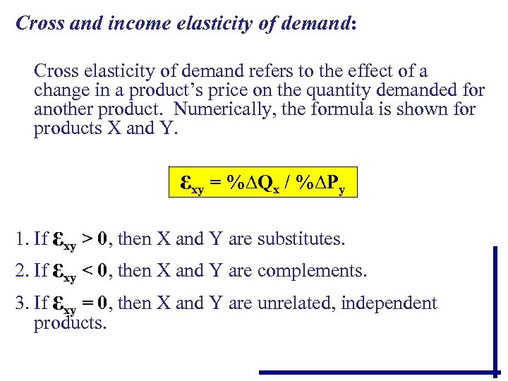 Cross and income elasticity of demand: Cross elasticity of demand refers to the effect