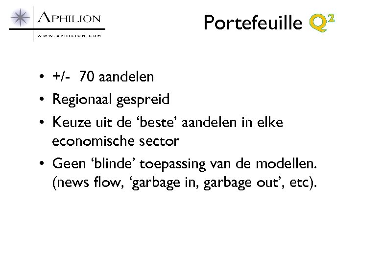 Portefeuille Q² • +/- 70 aandelen • Regionaal gespreid • Keuze uit de ‘beste’