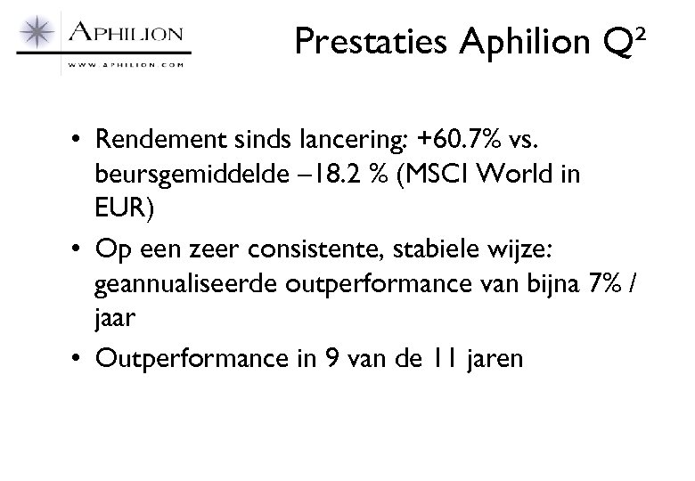 Prestaties Aphilion Q² • Rendement sinds lancering: +60. 7% vs. beursgemiddelde – 18. 2