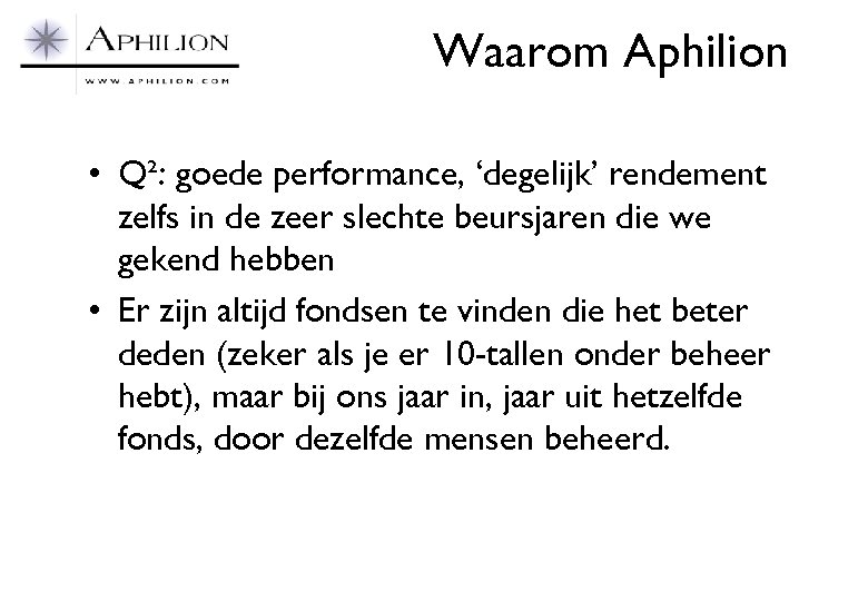 Waarom Aphilion • Q²: goede performance, ‘degelijk’ rendement zelfs in de zeer slechte beursjaren