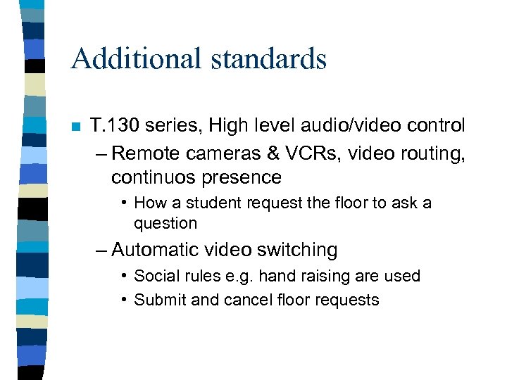 Additional standards n T. 130 series, High level audio/video control – Remote cameras &