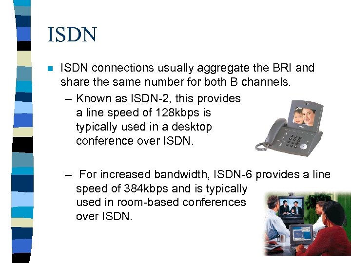 ISDN n ISDN connections usually aggregate the BRI and share the same number for