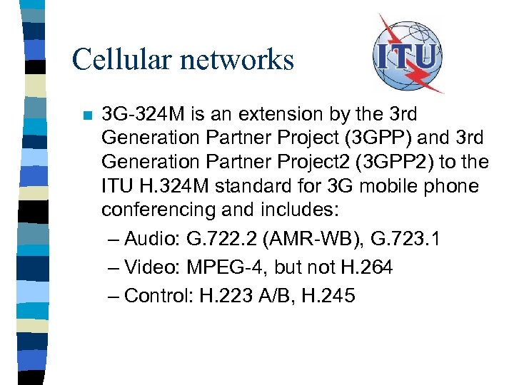 Cellular networks n 3 G-324 M is an extension by the 3 rd Generation