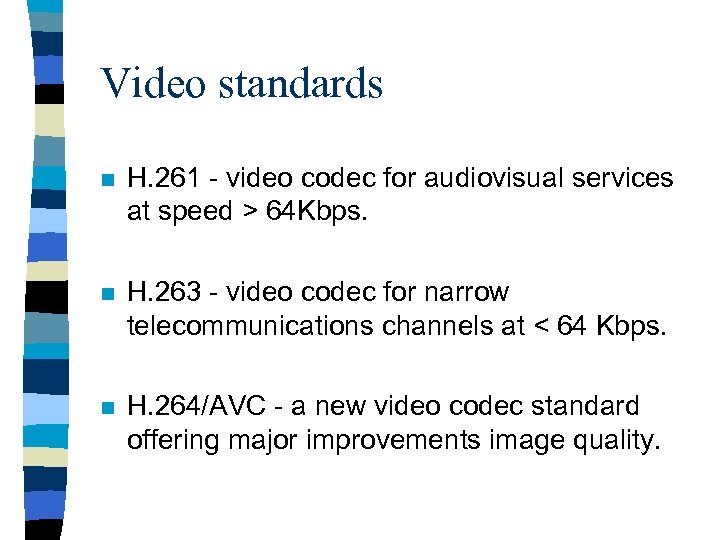 Video standards n H. 261 - video codec for audiovisual services at speed >