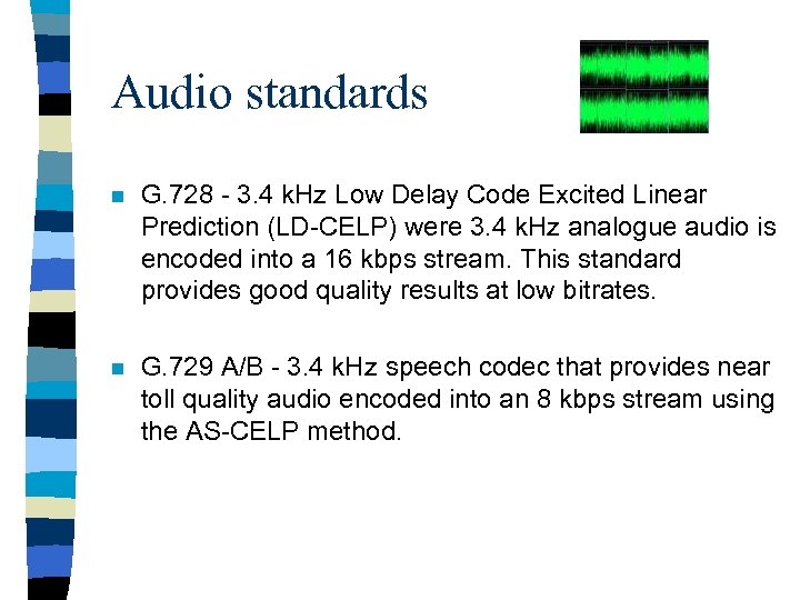 Audio standards n G. 728 - 3. 4 k. Hz Low Delay Code Excited