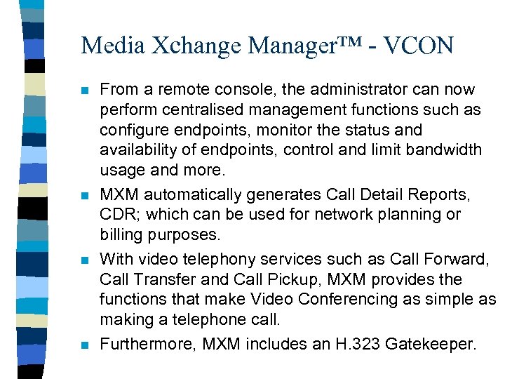 Media Xchange Manager™ - VCON n n From a remote console, the administrator can