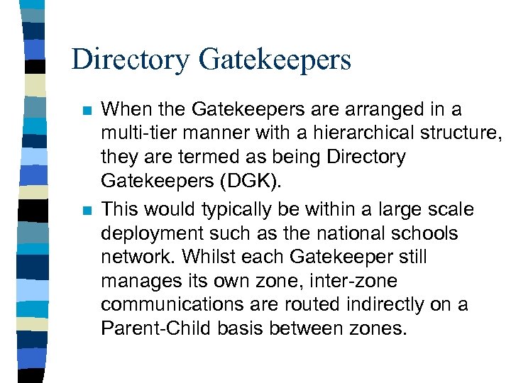 Directory Gatekeepers n n When the Gatekeepers are arranged in a multi-tier manner with