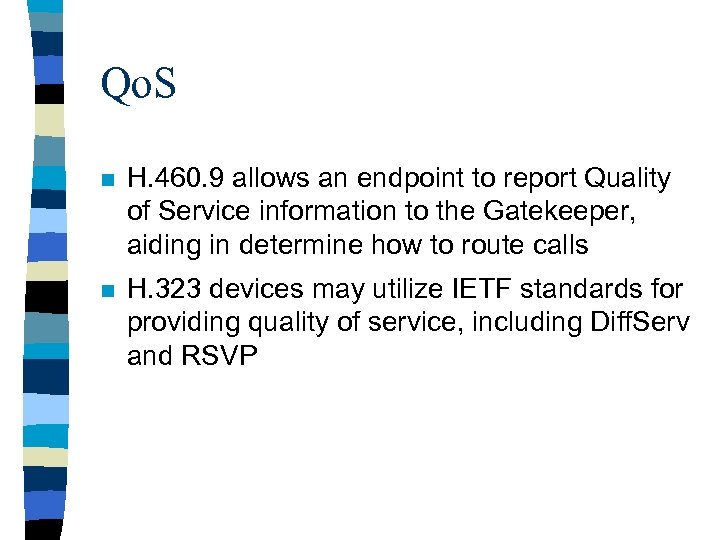 Qo. S n H. 460. 9 allows an endpoint to report Quality of Service