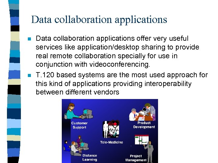 Data collaboration applications n n Data collaboration applications offer very useful services like application/desktop