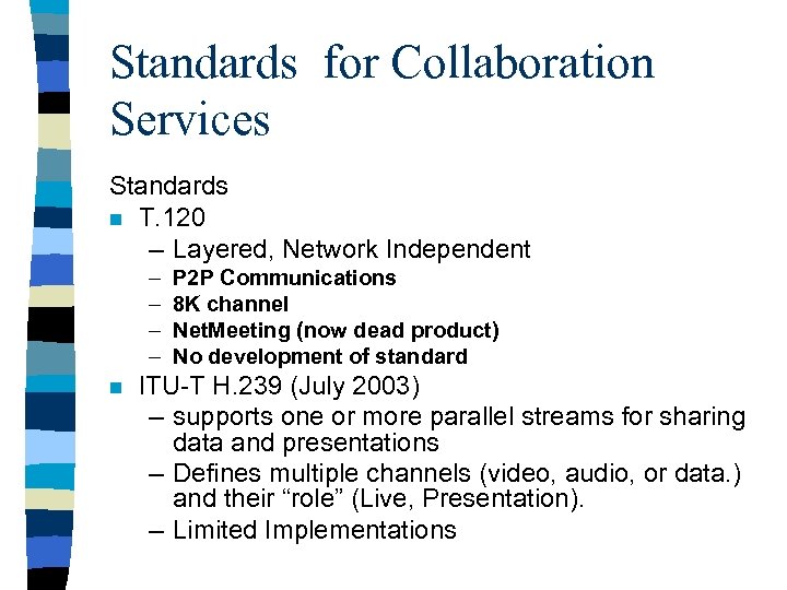 Standards for Collaboration Services Standards n T. 120 – Layered, Network Independent – –