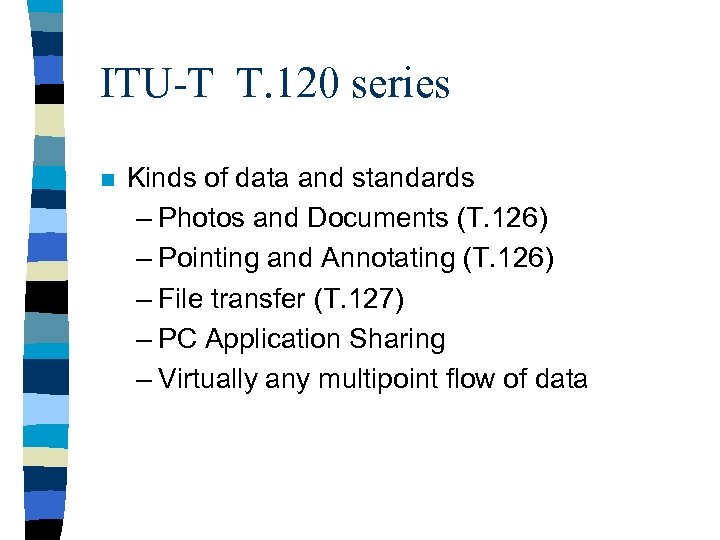 ITU-T T. 120 series n Kinds of data and standards – Photos and Documents